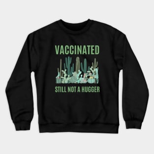 Vaccinated, Still Not a Hugger Introvert Humorous Design Crewneck Sweatshirt
